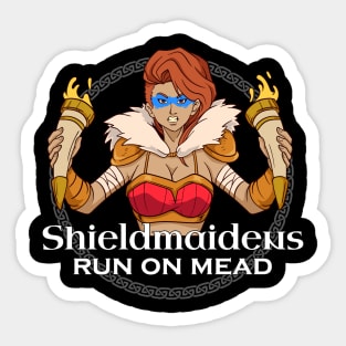 We run on mead - Shieldmaiden Sticker